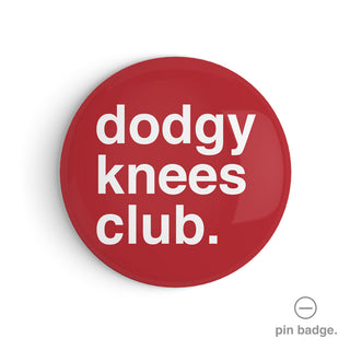 "Dodgy Knees Club" Pin Badge