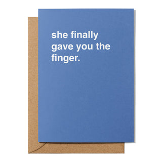 "She Finally Gave You the Finger" Engagement Card