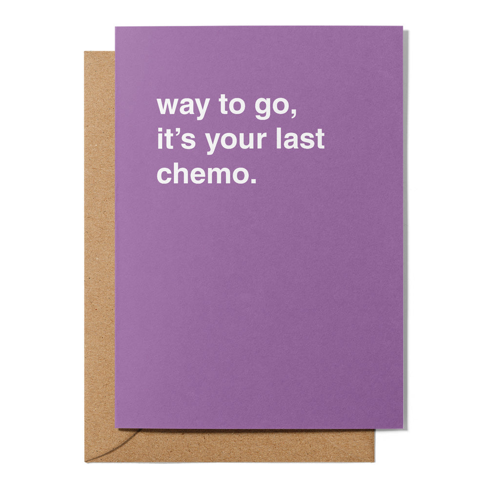 "Way To Go, It's Your Last Chemo" Encouragement Card