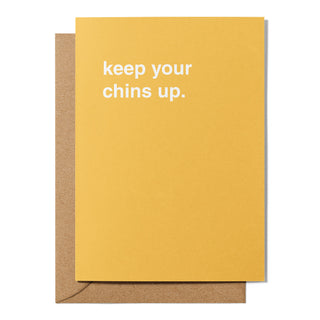 "Keep Your Chins Up" Encouragement Card