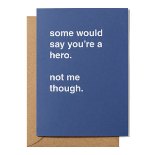 "Some Would Say You're a Hero" Encouragement Card