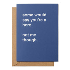 "Some Would Say You're a Hero" Encouragement Card