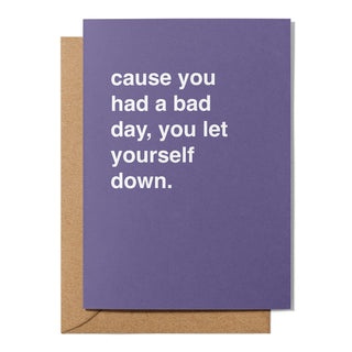 "Cause You Had a Bad Day" Encouragement Card