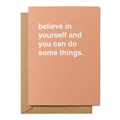 "Believe In Yourself and You Can Do Some Things" Encouragement Card