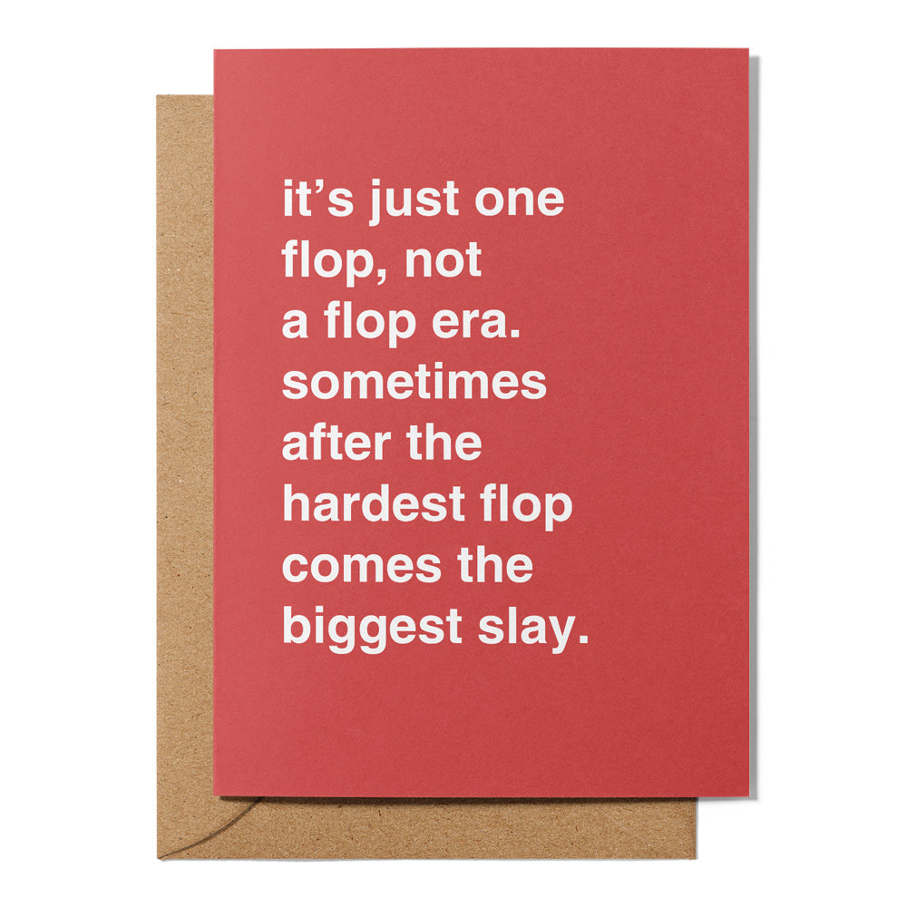 "After The Hardest Flop Comes The Biggest Slay" Encouragement Card