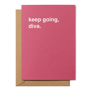"Keep Going, Diva" Encouragement Card