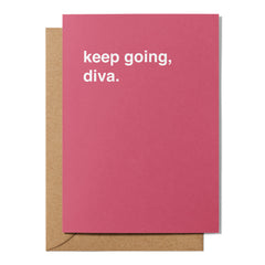 "Keep Going, Diva" Encouragement Card