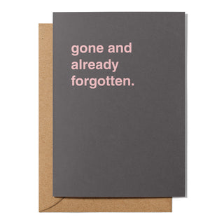 "Gone and Already Forgotten" Farewell Card