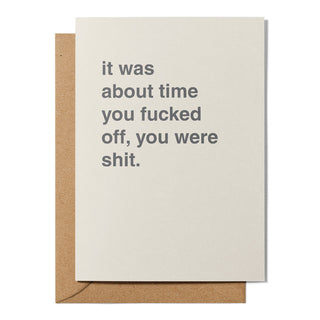 "It Was About Time You Fucked Off, You Were Shit" Farewell Card