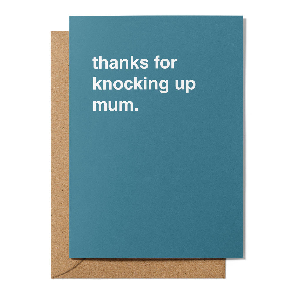 "Thanks For Knocking Up Mum" Father's Day Card