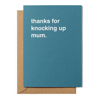 "Thanks For Knocking Up Mum" Father's Day Card
