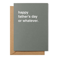 "Happy Father's Day Or Whatever" Father's Day Card