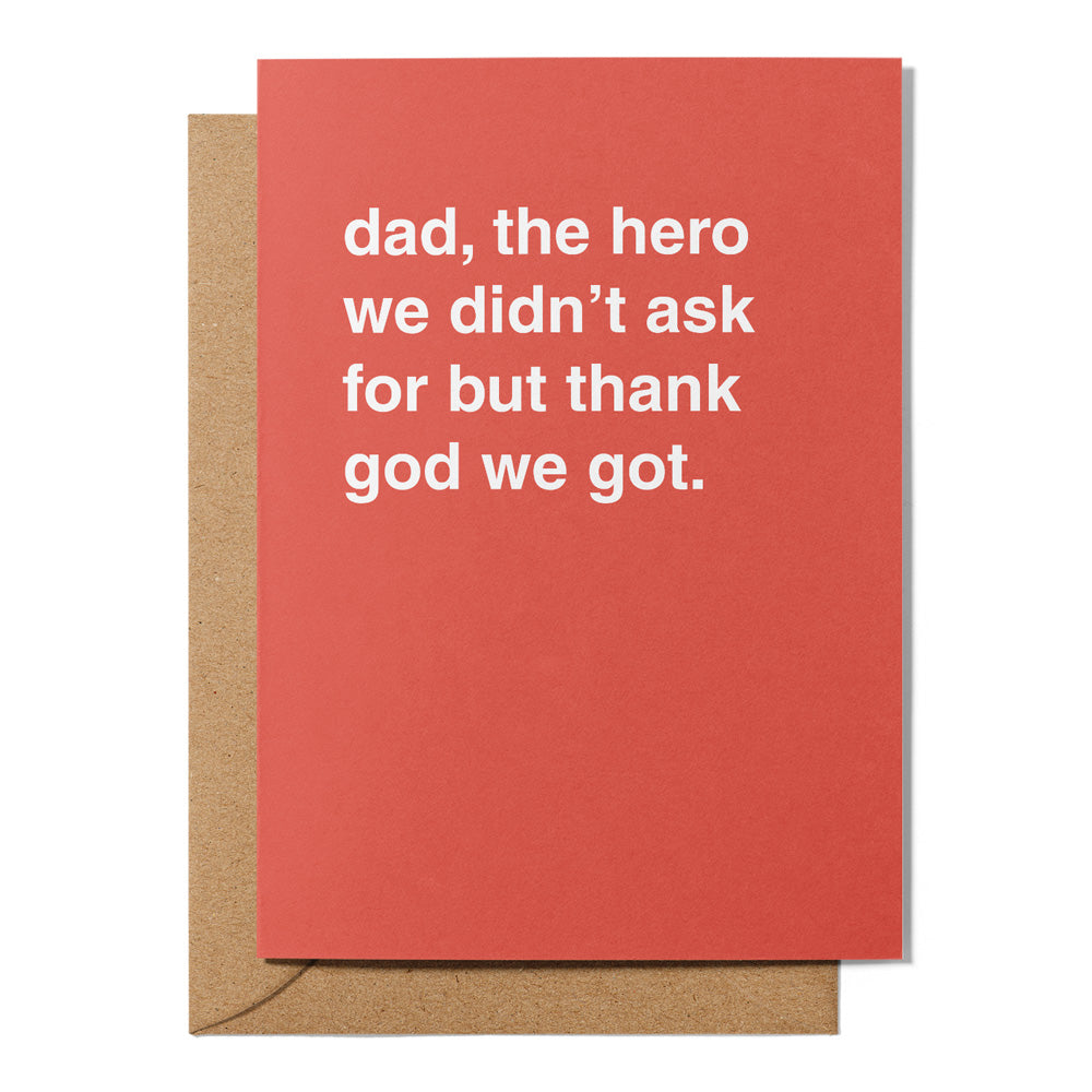 "The Hero We Didn't Ask For" Father's Day Card
