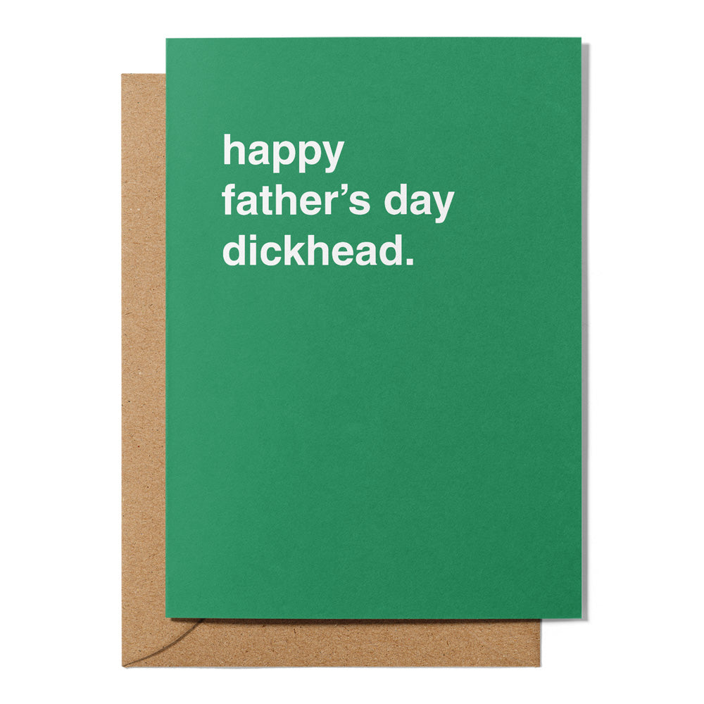 "Happy Father's Day Dickhead" Father's Day Card