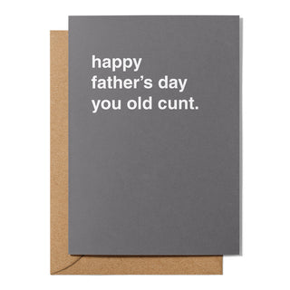 "Happy Father's Day You Old Cunt" Father's Day Card