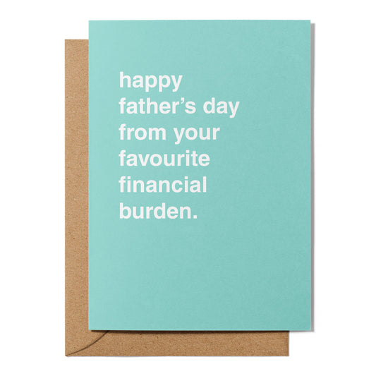 "Favourite Financial Burden" Father's Day Card