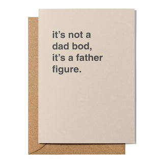 "It's Not a Dad Bod, It's a Father Figure" Father's Day Card