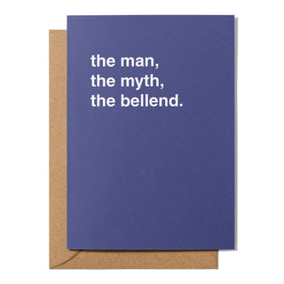 "The Man, The Myth, The Bellend" Father's Day Card