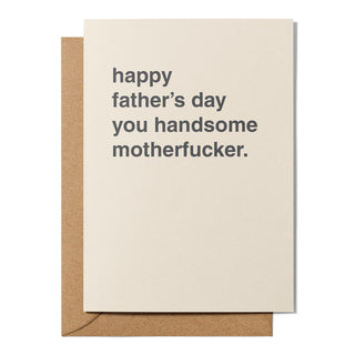"Happy Father's Day You Handsome Motherfucker" Father's Day Card