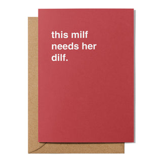 "This Milf Needs Her Dilf" Father's Day Card