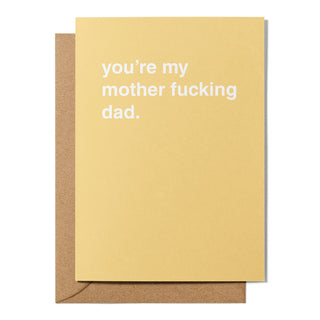 "You're My Mother Fucking Dad" Father's Day Card