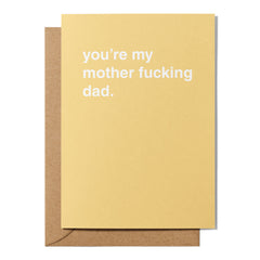 "You're My Mother Fucking Dad" Father's Day Card
