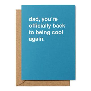 "Dad, You're Officially Back To Being Cool Again" Father's Day Card