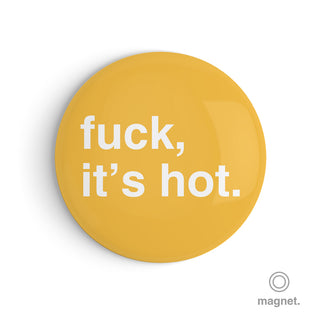 "Fuck, It's Hot" Fridge Magnet