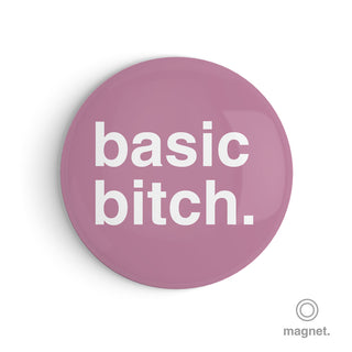 "Basic Bitch" Fridge Magnet