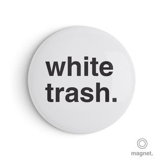 "White Trash" Fridge Magnet