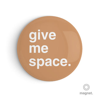 "Give Me Space" Fridge Magnet