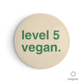 "Level 5 Vegan" Fridge Magnet