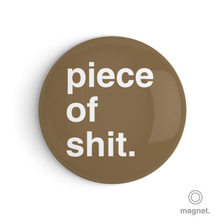 "Piece of Shit" Fridge Magnet
