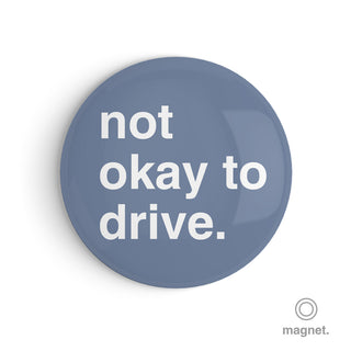 "Not Okay to Drive" Fridge Magnet