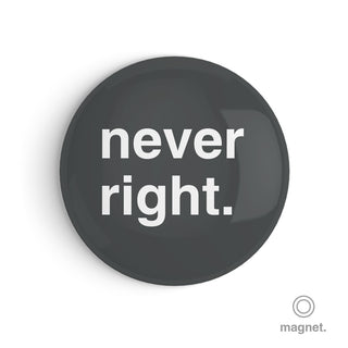 "Never Right" Fridge Magnet