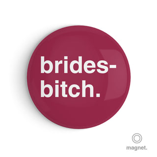 "Bridesbitch" Fridge Magnet
