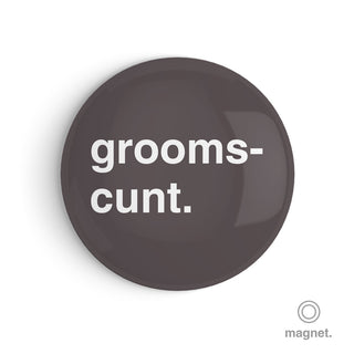 "Groomscunt" Fridge Magnet