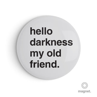 "Hello Darkness My Old Friend" Fridge Magnet