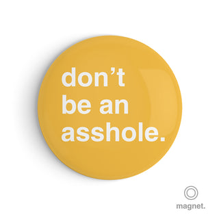 "Don't Be an Asshole" Fridge Magnet