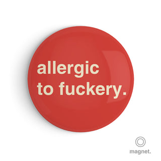 "Allergic to Fuckery" Fridge Magnet