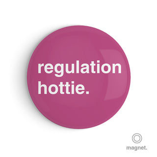 "Regulation Hottie" Fridge Magnet
