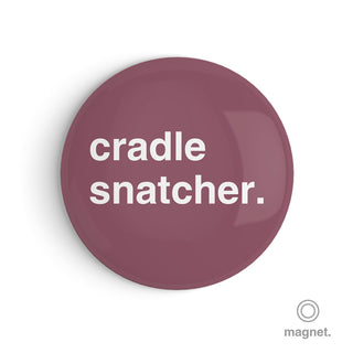 "Cradle Snatcher" Fridge Magnet