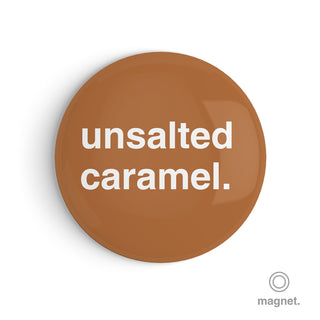 "Unsalted Caramel" Fridge Magnet