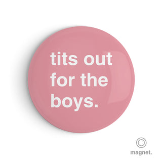 "Tits Out for the Boys" Fridge Magnet