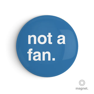 "Not a Fan" Fridge Magnet