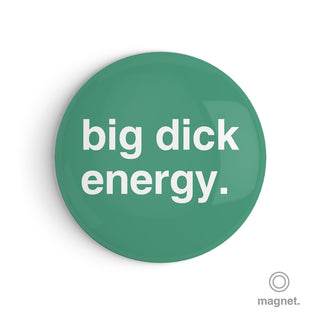 "Big Dick Energy" Fridge Magnet