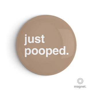 "Just Pooped" Fridge Magnet