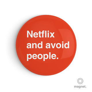 "Netflix and Avoid People" Fridge Magnet