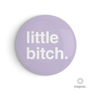 "Little Bitch" Fridge Magnet