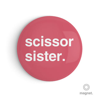 "Scissor Sister" Fridge Magnet